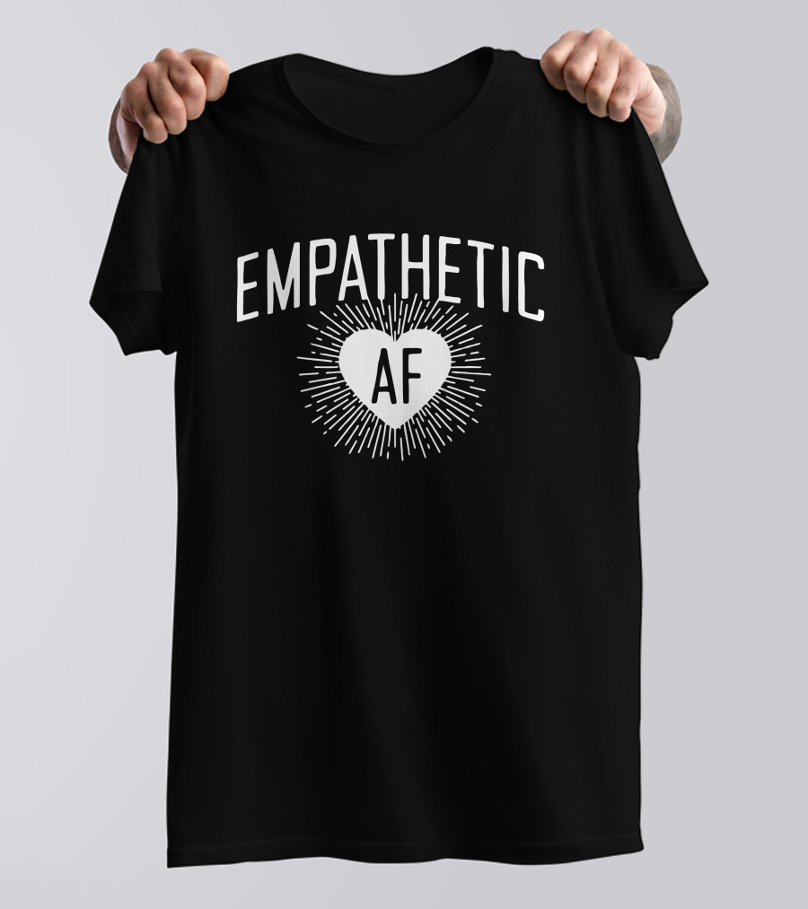 Empathetic AF Heart Burst T-Shirt