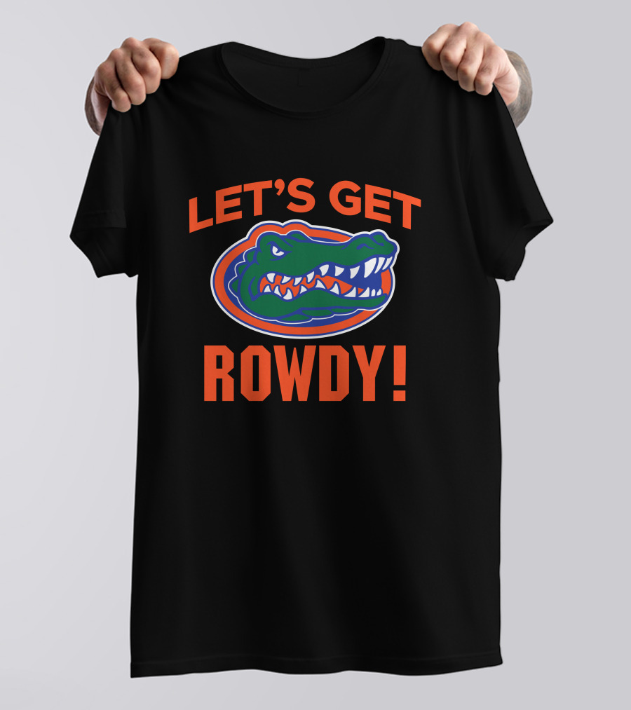 Let's Get Rowdy Florida Gators Go Gators T-Shirt