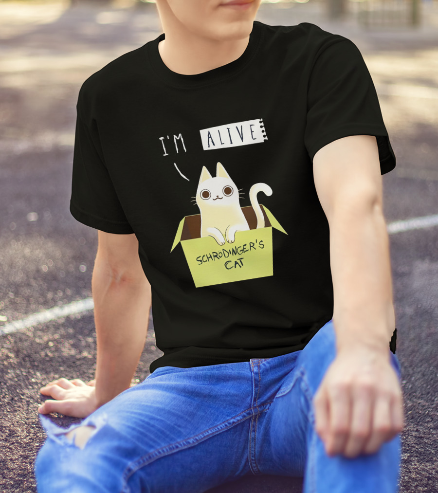 I'm Alive Schrödinger's Cat In Box Kristen Drury T-Shirt