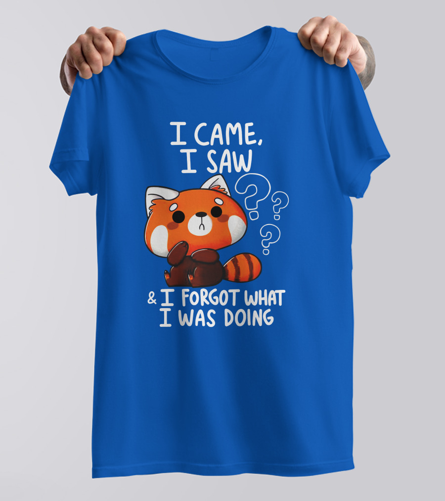 I Came I Saw I Forgot What I Was Doing Red Panda T-Shirt