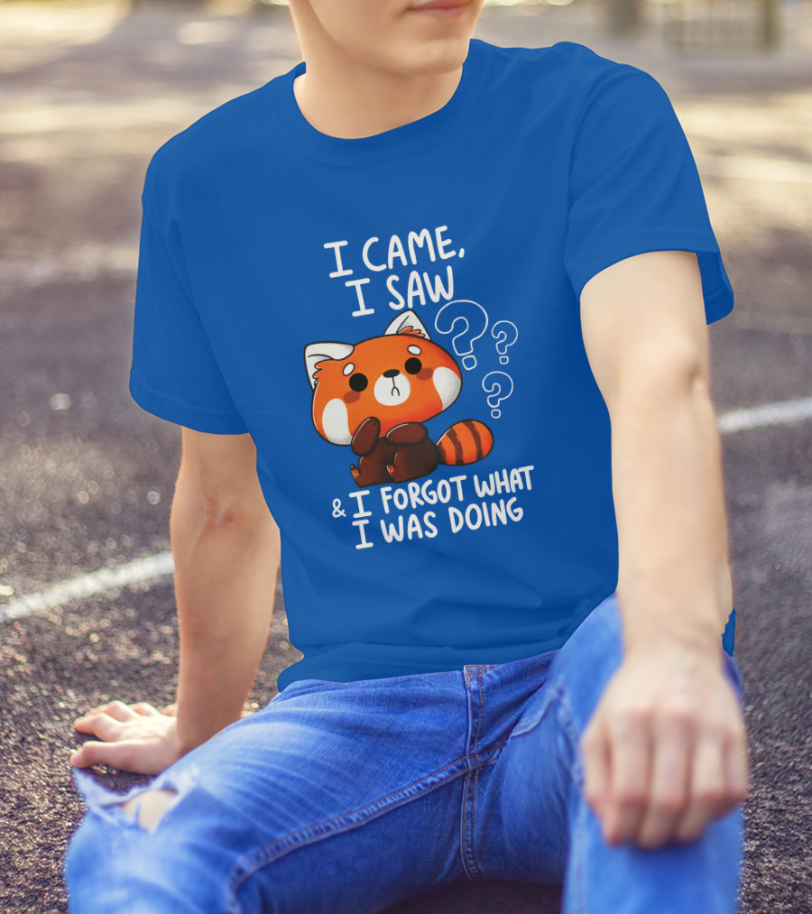 I Came I Saw I Forgot What I Was Doing Red Panda T-Shirt