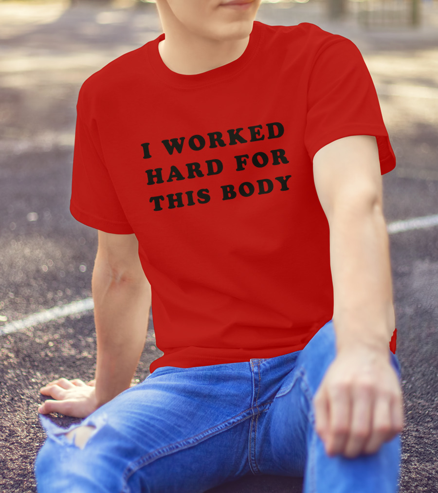 Lars Frederiksen I Worked Hard For This Body T-Shirt