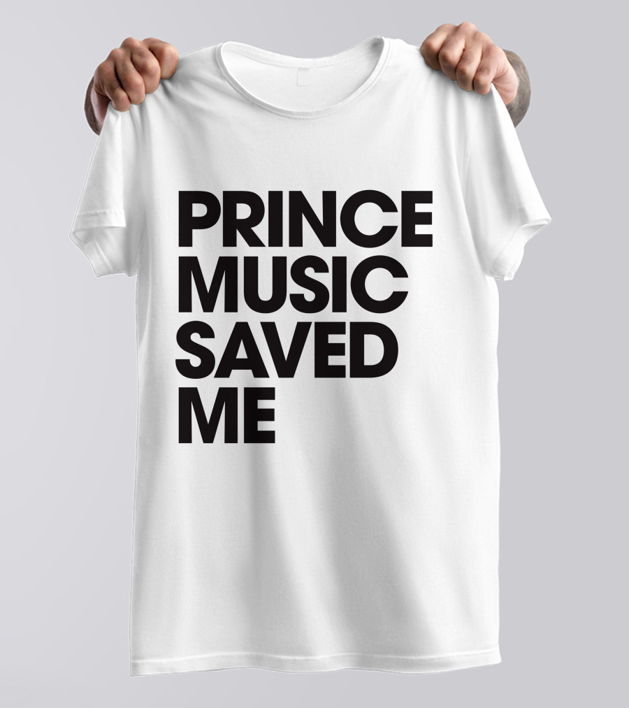 PRINCELIVETHEBEST PRINCE MUSIC SAVED ME T-Shirt