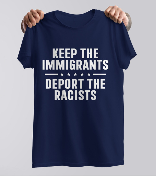 Rbisrb Keep The Immigrants Deport The Racists Stars T-Shirt
