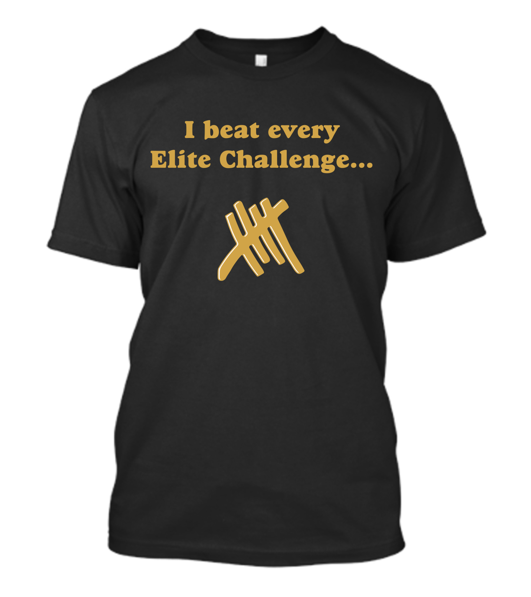 I Beat Every Elite Challenge Tally Marks T-Shirt