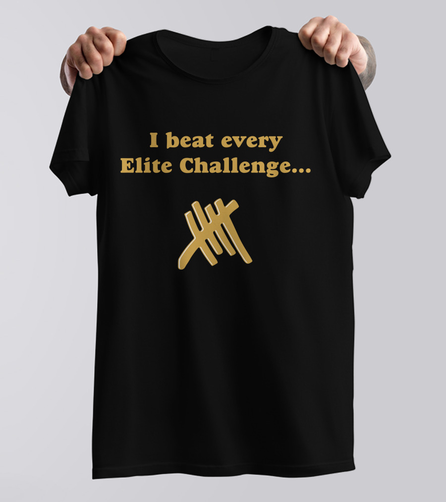 I Beat Every Elite Challenge Tally Marks T-Shirt