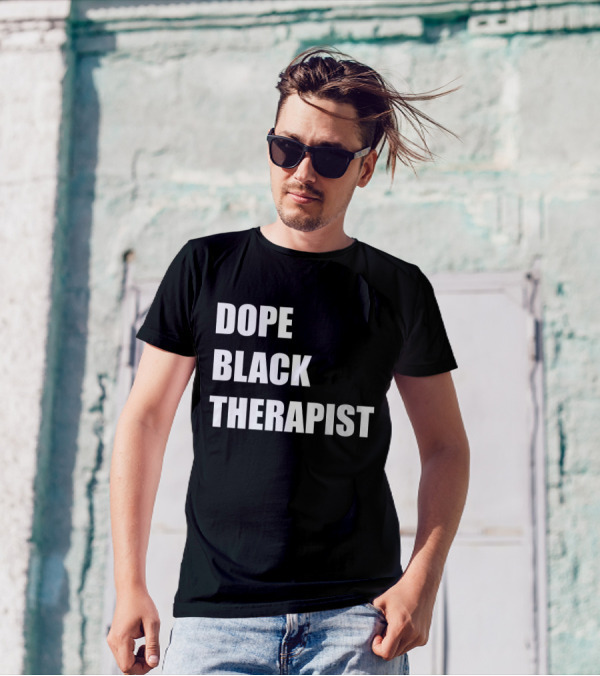 Conspiracylife Dope Black Therapist Empowerment T-Shirt