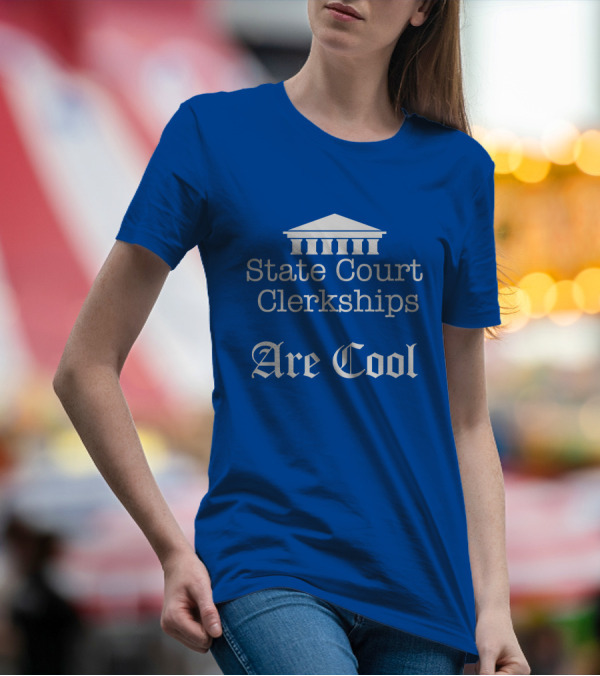 Raffi Melkonian State Court Clerkships Are Cool Courthouse T-Shirt