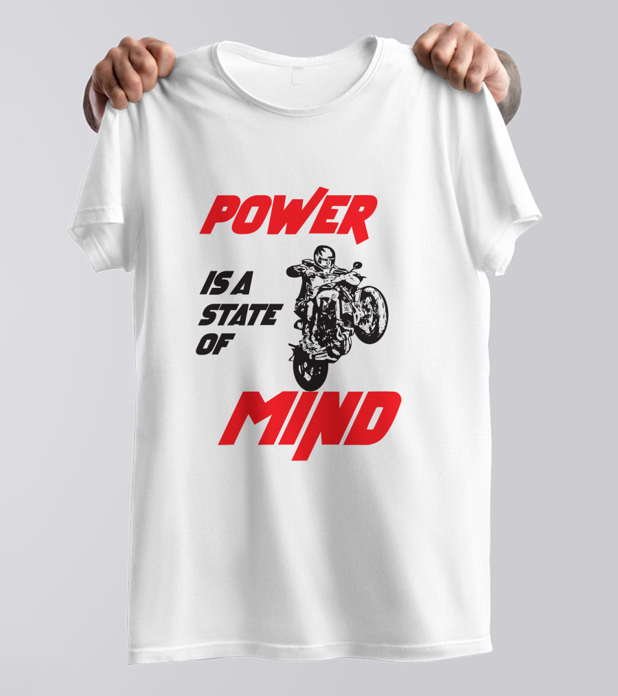 Power Is A State Of Mind Motorcycle Daredevil Stunt T-Shirt