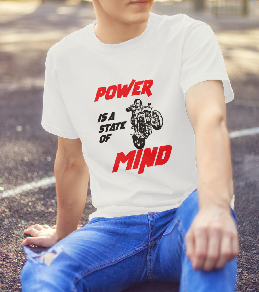 Power Is A State Of Mind Motorcycle Daredevil Stunt T-Shirt