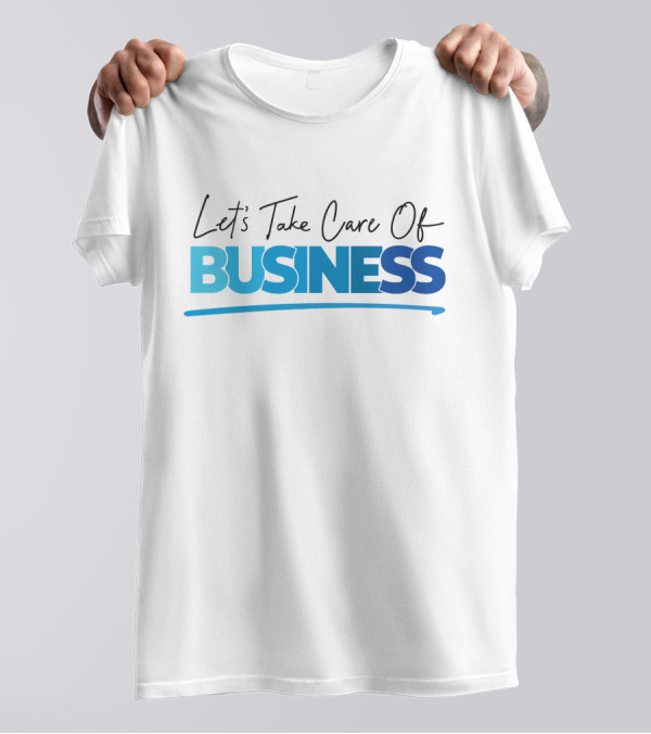 Tori Child Let's Take Care Of Business Bold Blue Text T-Shirt