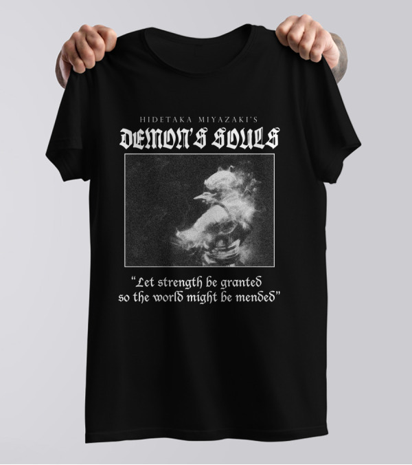 Hidetaka Miyazaki's Demon's Souls Let Strength Be Granted So The World Might Be Mended T-Shirt