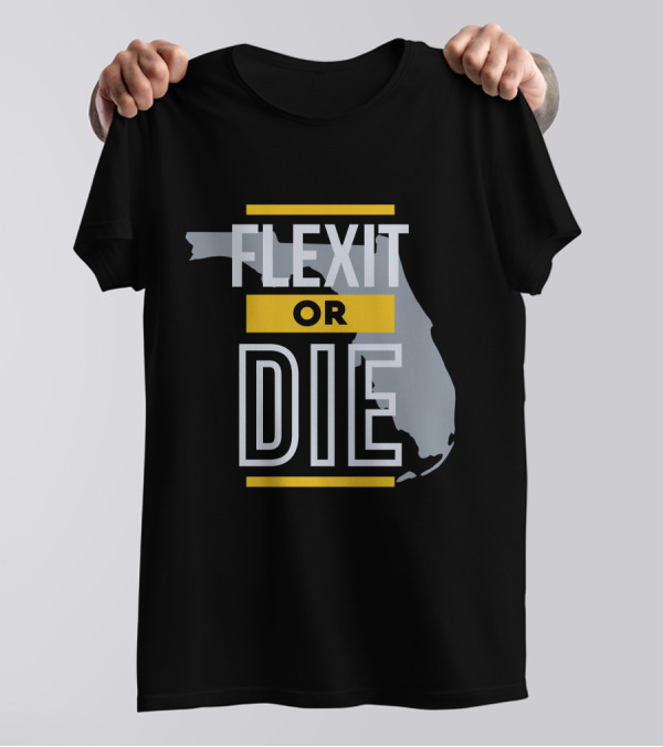 Libertylockpod Flexit Or Die Florida Map T-Shirt