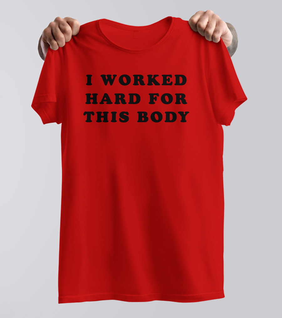 Super 70s Sports I Worked Hard For This Body Fitness Motivational T-Shirt