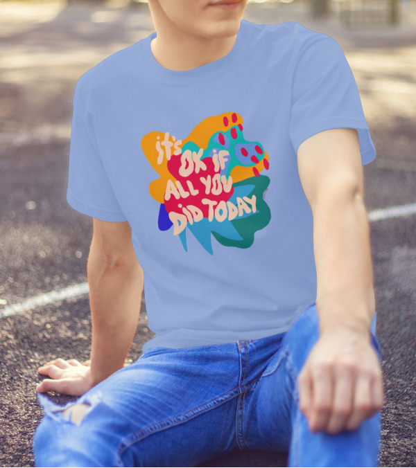 Soleoado Leȯ It's Ok If All You Did Today Colorful Abstract Text T-Shirt