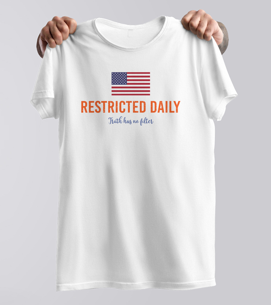 Restricted Daily Truth Has No Filter American Flag T-Shirt