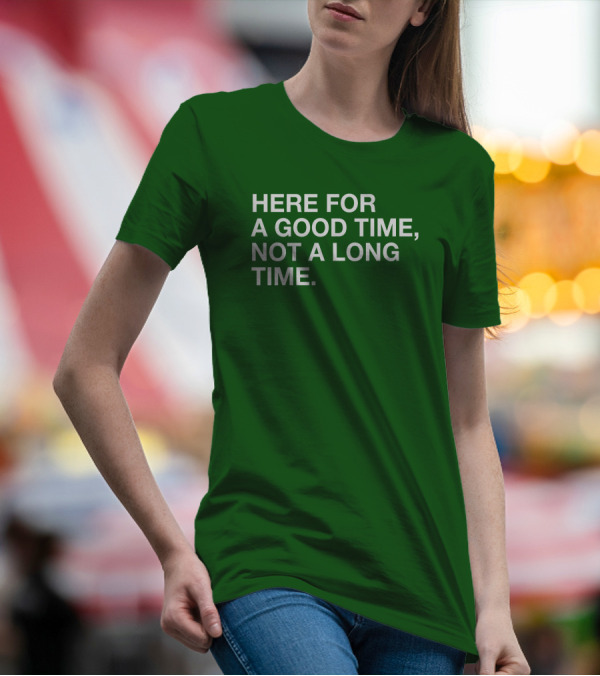 St. Patrick's Obvious Here For A Good Time Not A Long Time T-Shirt