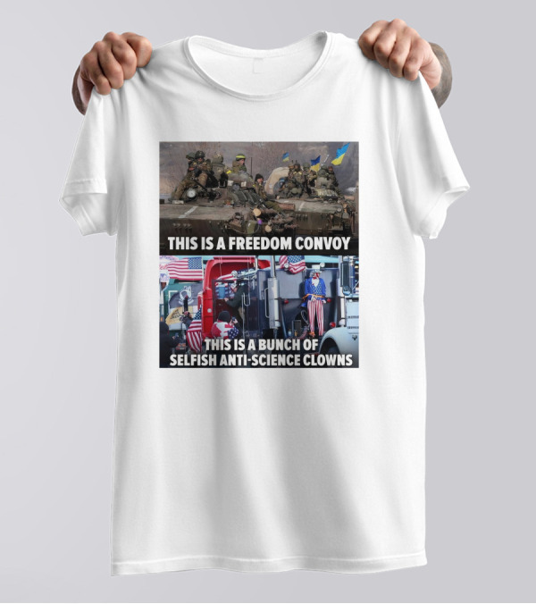 Petty Pendejos This Is A Freedom Convoy This Is A Bunch Of Selfish Anti-Science Clowns With Military Vehicles And Patriotic Truck T-Shirt