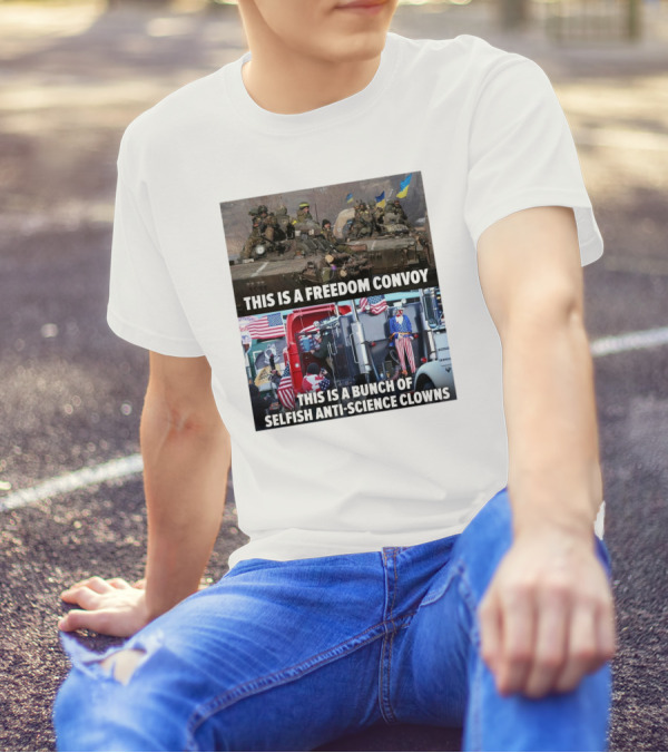 Petty Pendejos This Is A Freedom Convoy This Is A Bunch Of Selfish Anti-Science Clowns With Military Vehicles And Patriotic Truck T-Shirt