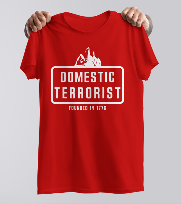 Domestic Terrorist Founded In 1776 Red Background Fire T-Shirt