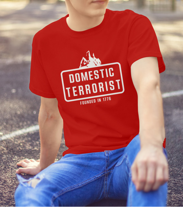 Domestic Terrorist Founded In 1776 Red Background Fire T-Shirt
