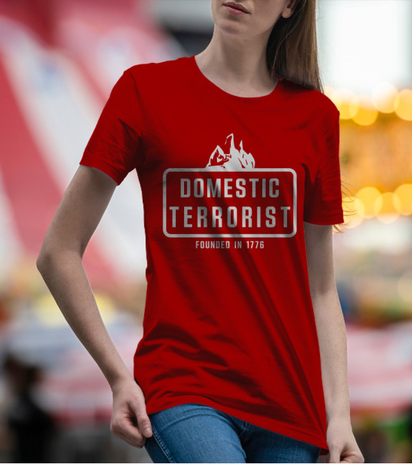 Domestic Terrorist Founded In 1776 Red Background Fire T-Shirt