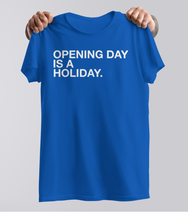 Cubs Opening Day Is A Holiday Danny Rockett T-Shirt