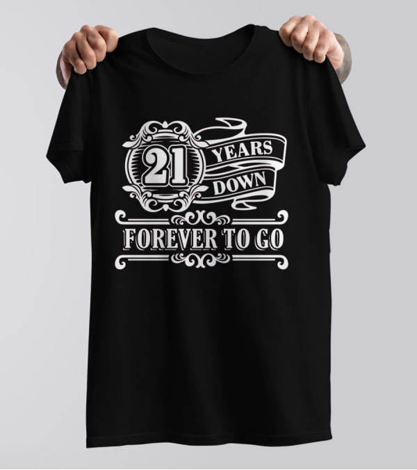 21 Years Down Forever To Go Mens 21st Birthday Gift Twenty One T-Shirt