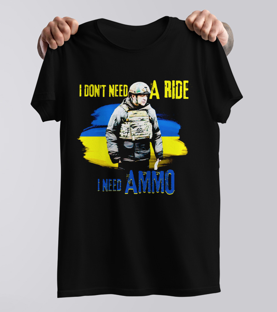 I Don't Need A Ride I Need Ammo Ukraine Flag Colors T-Shirt