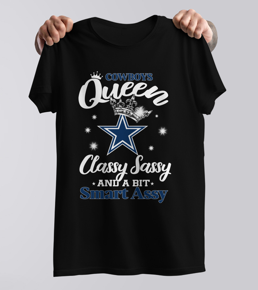 Cowboys Queen Classy Sassy And A Bit Smart Assy Star And Crown T-Shirt