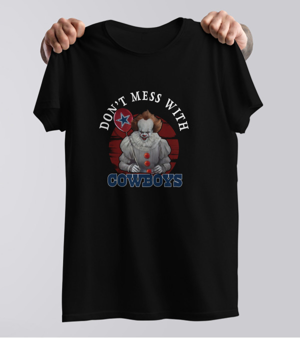 Don't Mess With Cowboys Pennywise IT Dallas Football T-Shirt