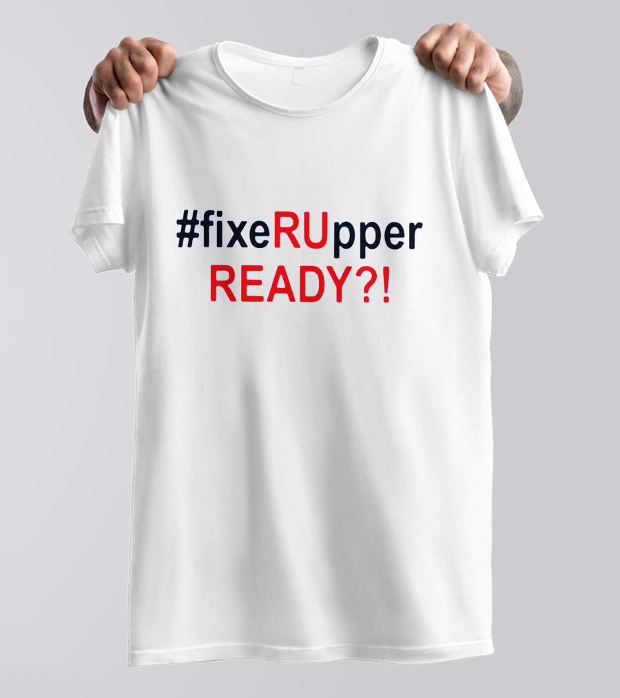FixeRUpper READY? T-Shirt