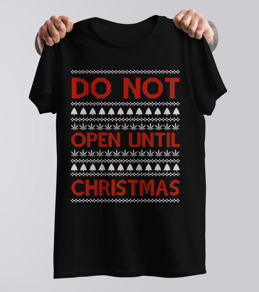 Do Not Open Until Christmas Ugly Sweater With Festive Trees And Leaf T-Shirt