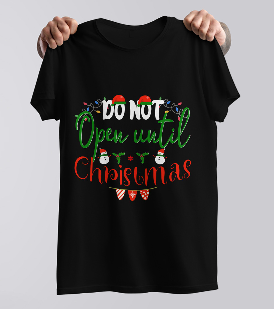 Do Not Open Until Christmas Santa Hats Snowmen Holly Lights T-Shirt