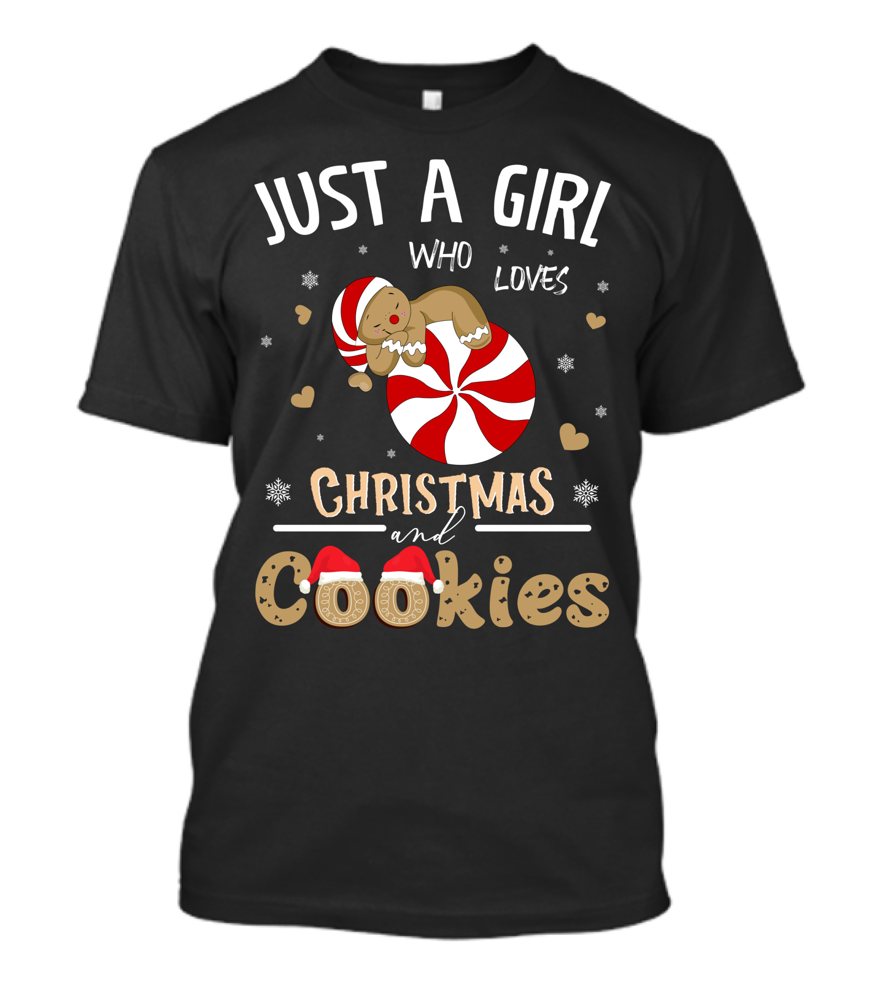 JUST A GIRL WHO LOVES CHRISTMAS AND COOKIES PEPPERMINT GINGERBREAD SNOWFLAKES HEARTS T-Shirt