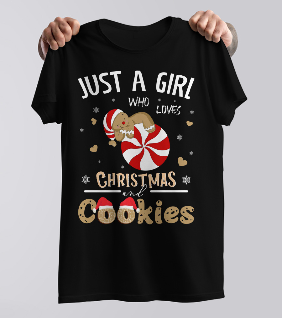 JUST A GIRL WHO LOVES CHRISTMAS AND COOKIES PEPPERMINT GINGERBREAD SNOWFLAKES HEARTS T-Shirt