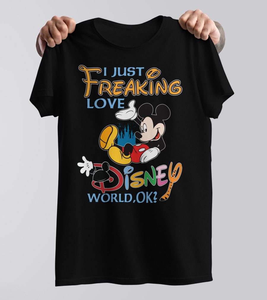 I Just Freaking Love Disney World Ok? T-Shirt