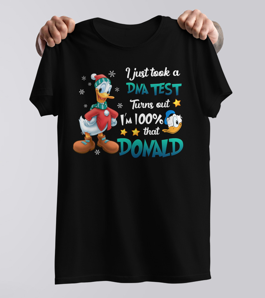 I Just Took A Dna Test Turns Out I'm 100% That Donald T-Shirt