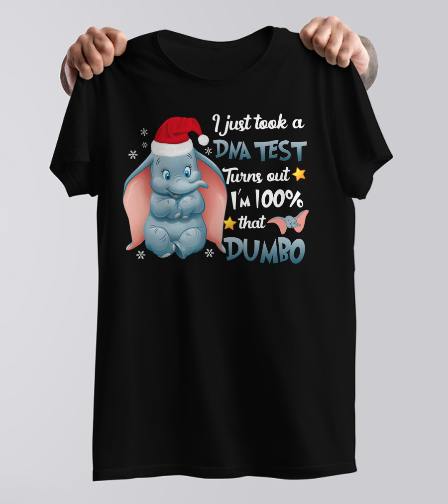 I Just Took A Dna Test Turns Out I'm 100% That Dumbo T-Shirt