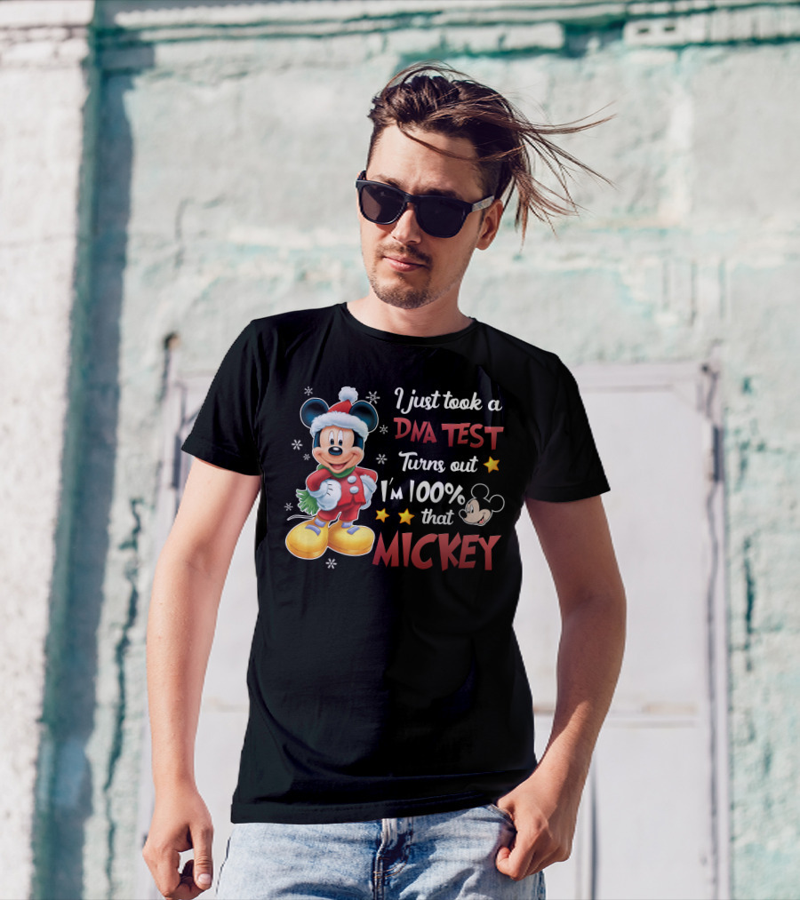 I Just Took A Dna Test Turns Out I'm 100 Percent That Mickey T-Shirt