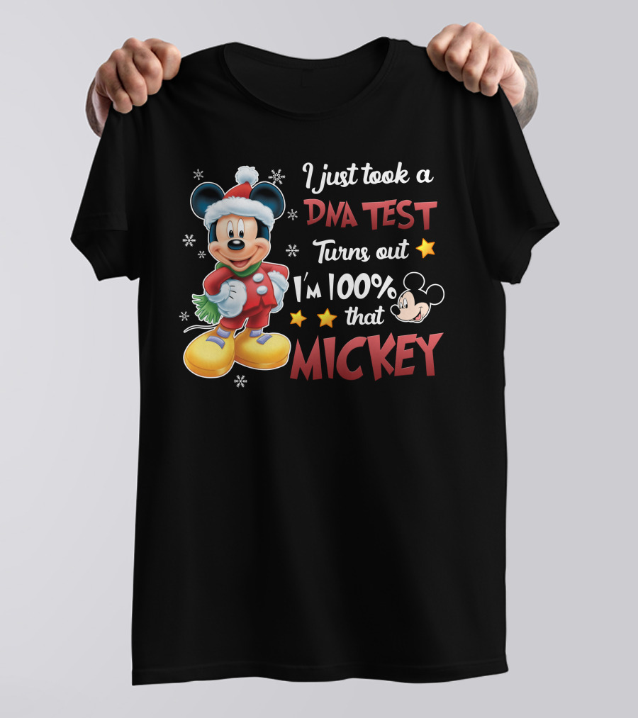 I Just Took A Dna Test Turns Out I'm 100 Percent That Mickey T-Shirt