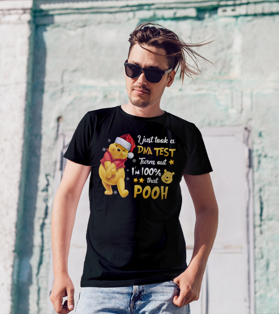 I Just Took A Dna Test Turns Out I'm 100% That Pooh T-Shirt
