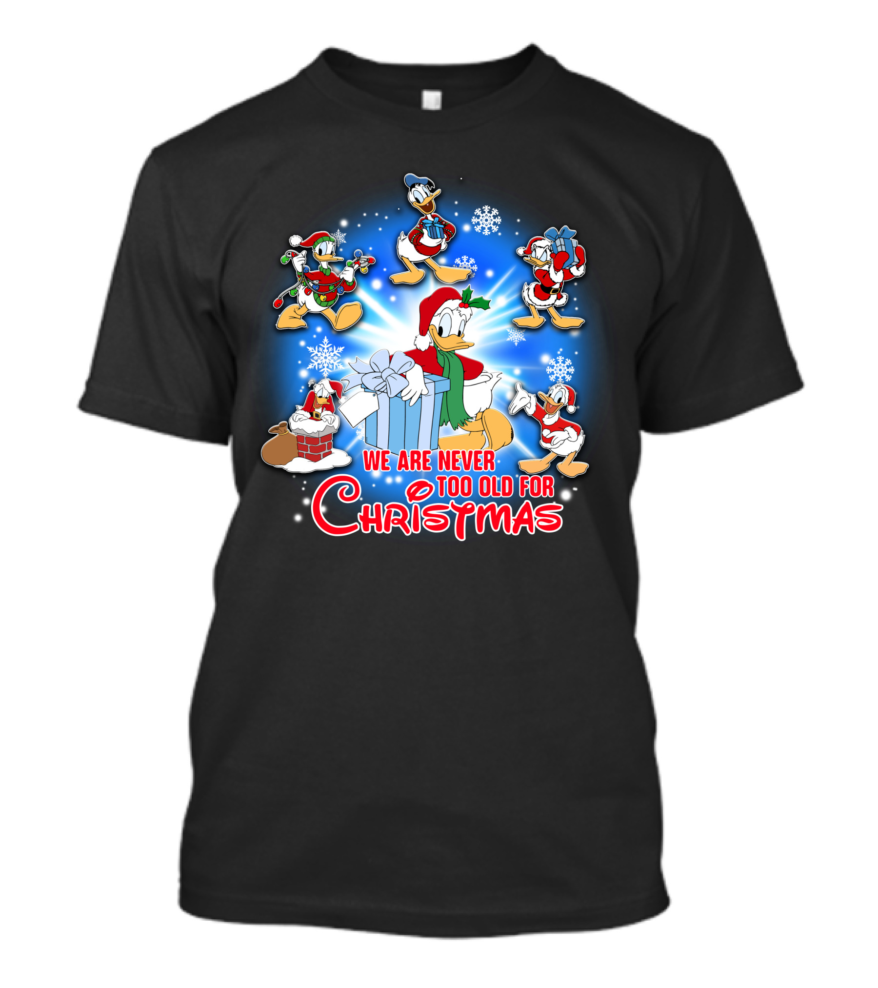 We Are Never Too Old For Christmas Donald Duck Holiday Celebration T-Shirt