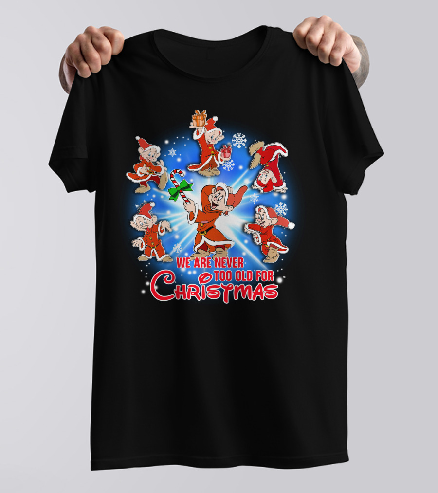 We Are Never Too Old For Christmas Dopey Snow White And The Seven Dwarfs T-Shirt