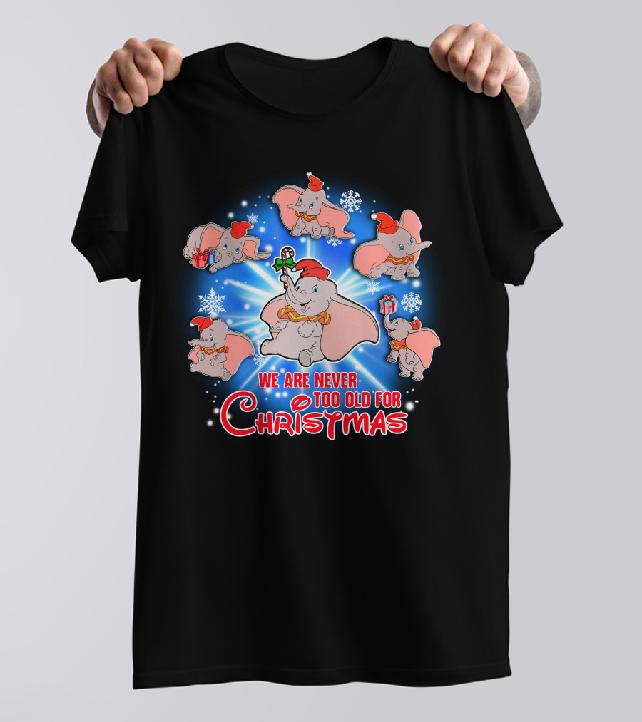 We Are Never Too Old For Christmas Dumbo Snowflakes Santa Hat T-Shirt