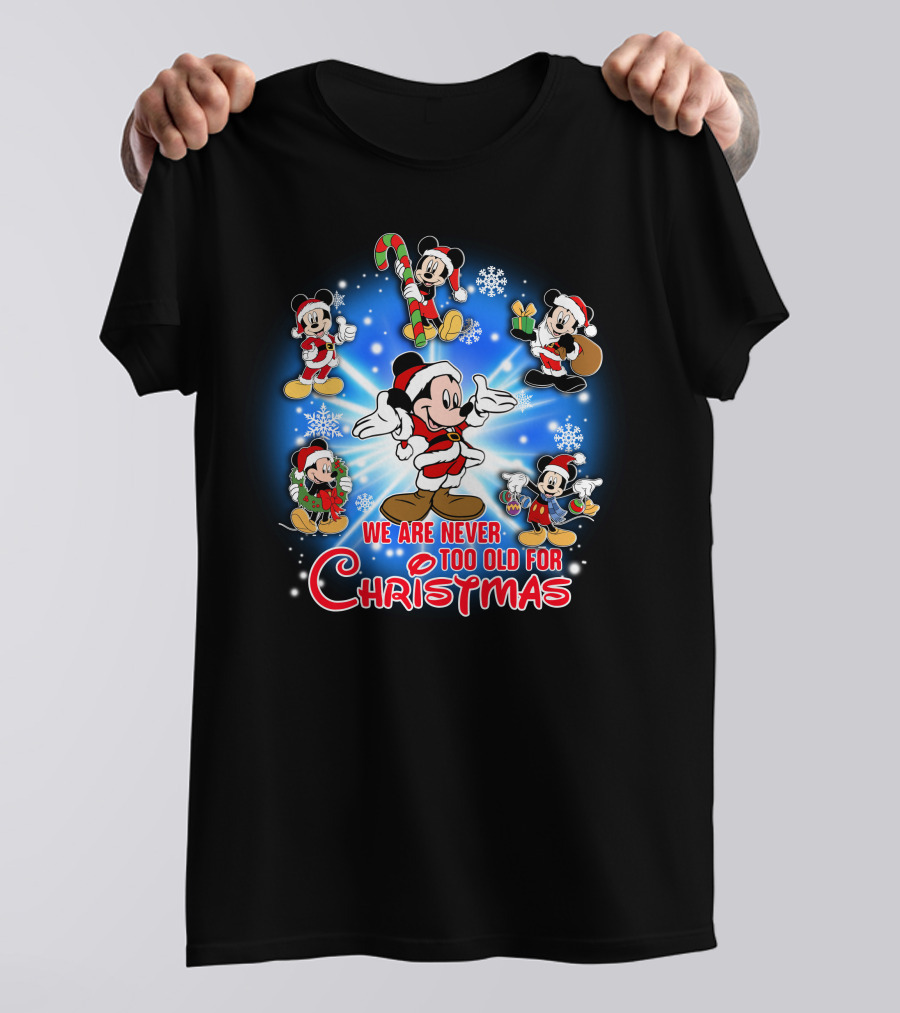 Mickey We Are Never Too Old For Christmas T-Shirt