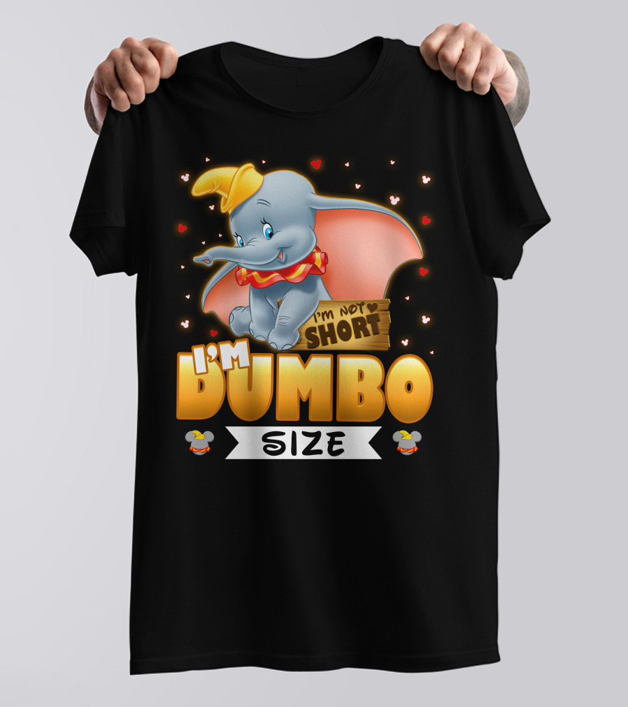 I'm Dumbo Size I'm Not Short T-Shirt