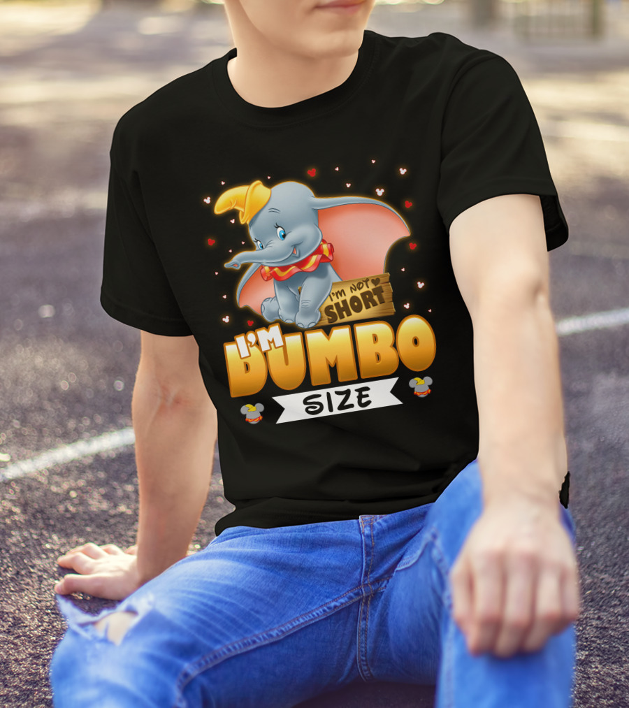 I'm Dumbo Size I'm Not Short T-Shirt