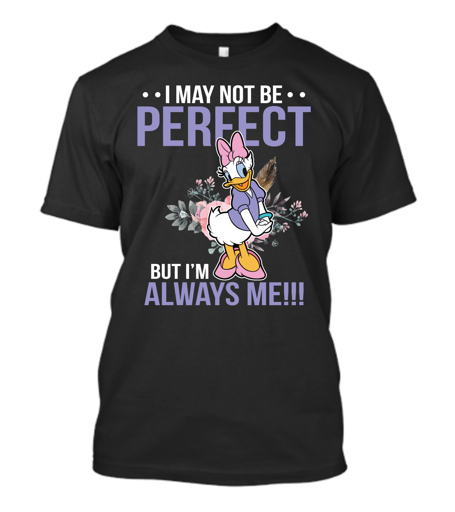 I May Not Be Perfect But I'm Always Me Daisy Duck Floral T-Shirt