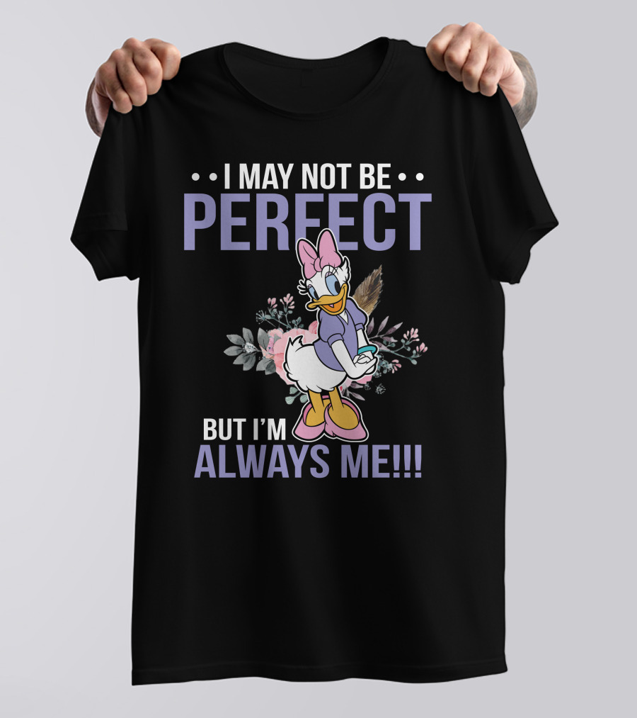 I May Not Be Perfect But I'm Always Me Daisy Duck Floral T-Shirt